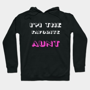 i'm the favorite aunt funny saying gift idea for christmas for women , aunt Hoodie